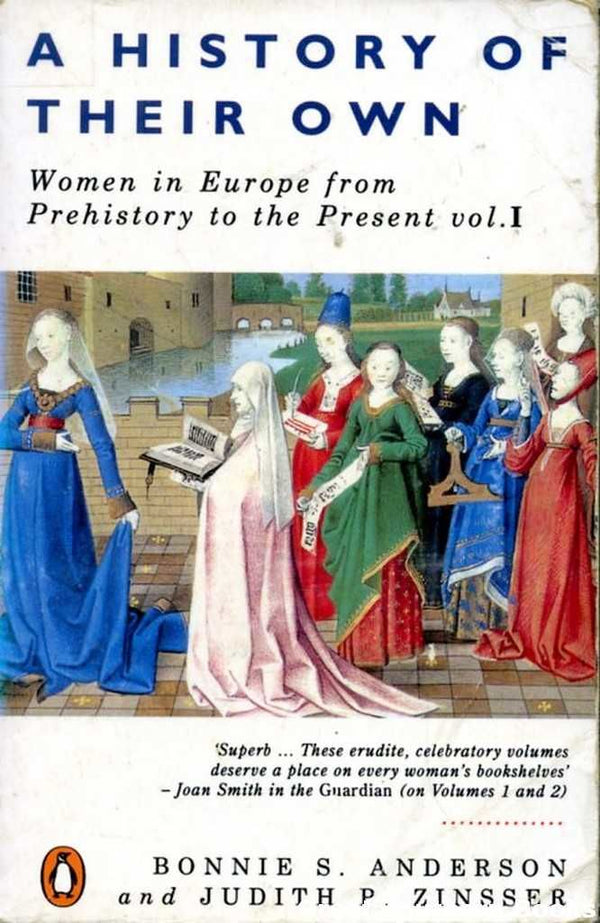A History of Their Own: Women in Europe from Prehistory to the Present: v. 1