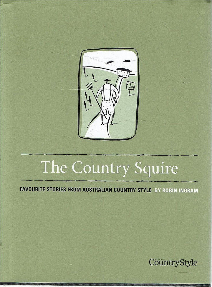 The Country Squire. Favourite Stories From Australian Country Style