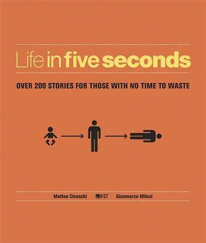 Life in Five Seconds Over 200 Stories for Those With No Time to Waste