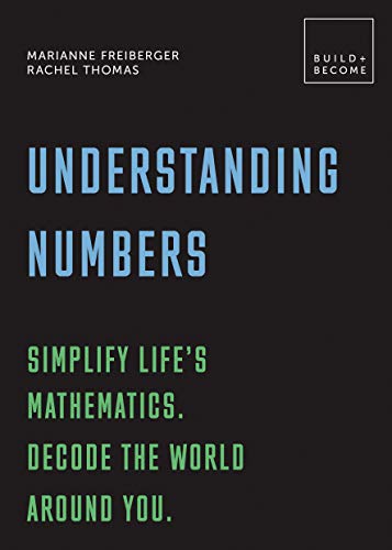 Understanding Numbers Simplify lifes mathematics. Decode the world around you. 20 thought-provoking lessons