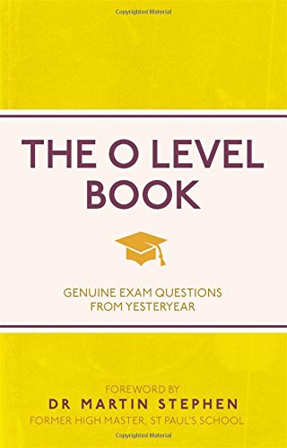 The O Level Book: Genuine Exam Questions From Yesteryear