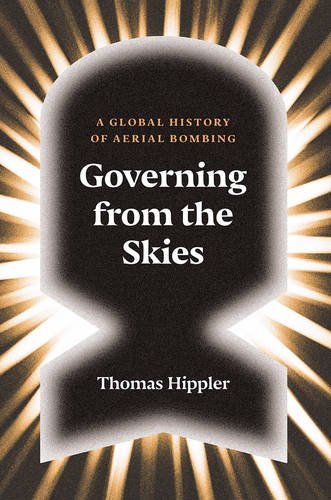 Governing from the Skies A Global History of Aerial Bombing