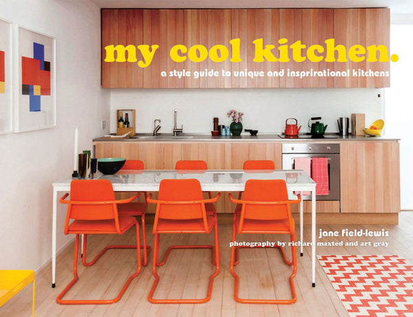 my cool kitchen: a style guide to unique and inspirational kitchens (My Cool)