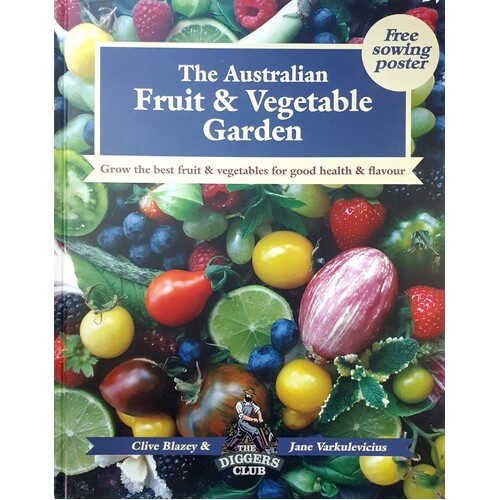 The Australian Fruit & Vegetable Garden: Grow the Best Fruit and Vegetables for Good Health and Flavour