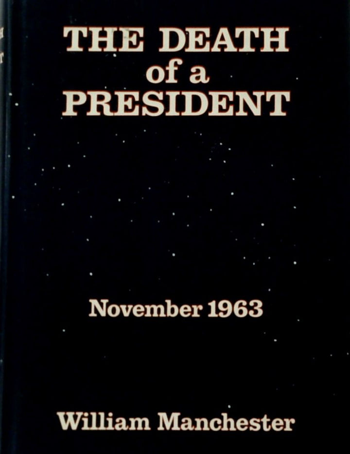 The Death of a President: November 1963