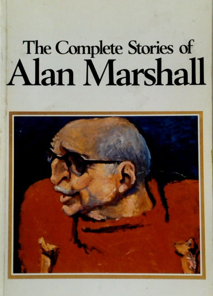 The Complete Stories of Alan Marshall