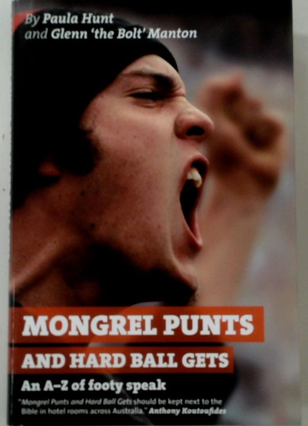 Mongrel Punts and Hard Ball Gets: An A-Z of Footy Speak