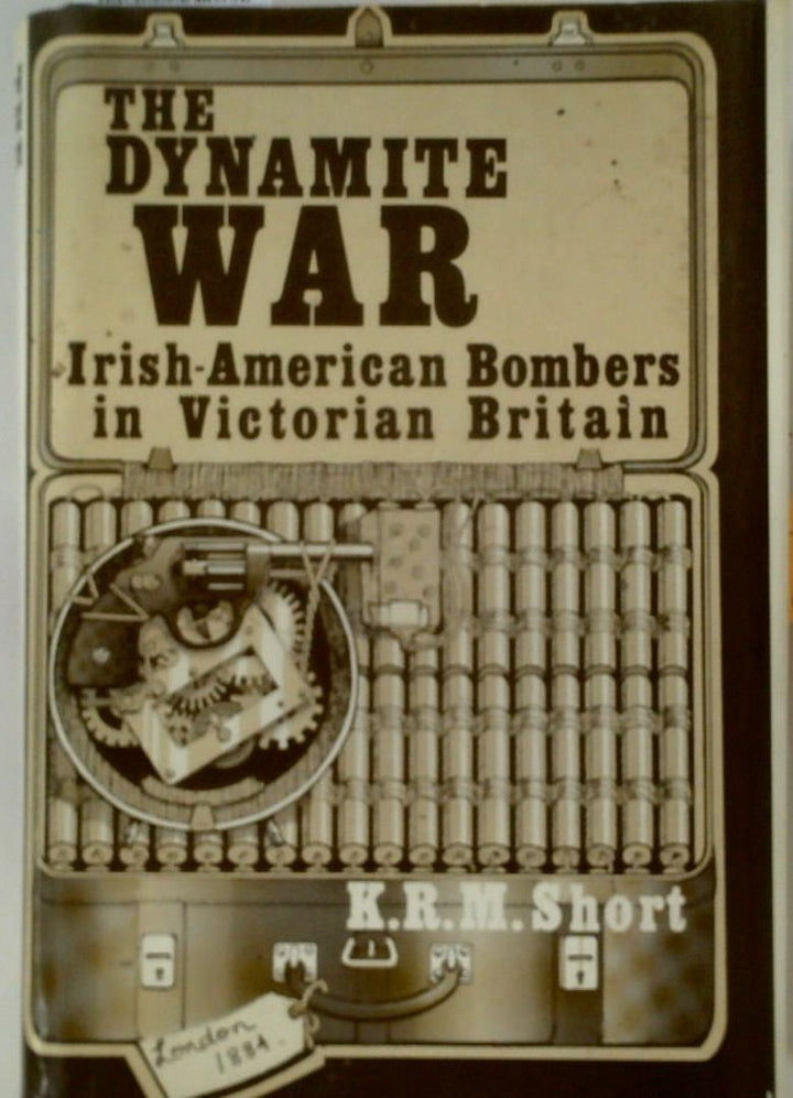 The Dynamite War: Irish American Bombers in Victorian Britain