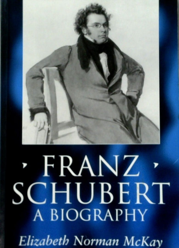 Franz Schubert: A Biography