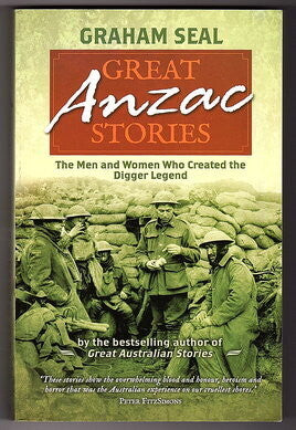 Great ANZAC Stories: The Men and Women Who Created the Digger Legend