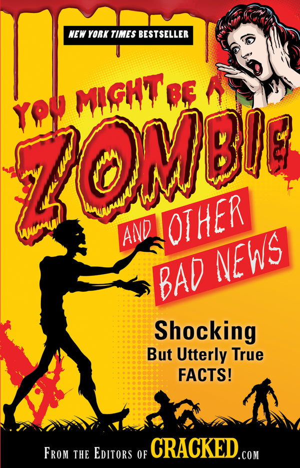 You Might Be a Zombie and Other Bad News: Shocking but Utterly True Facts!