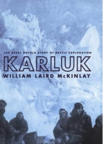 Karluk: Great Untold Story of Arctic Exploration