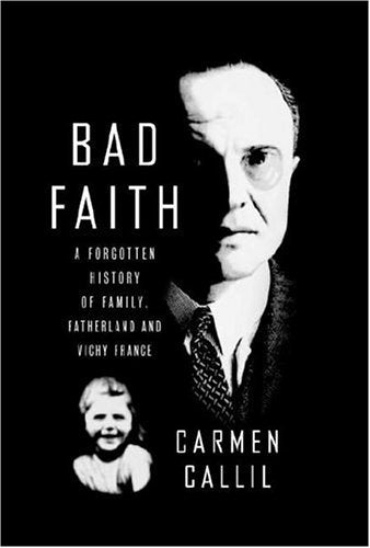 Bad Faith: A Forgotten History of Family, Fatherland and Vichy France