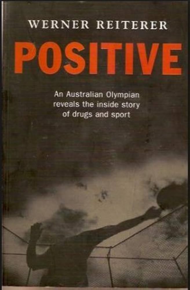 Positive: An Australian Olympian Reveals the inside Story of Drugs and Sport