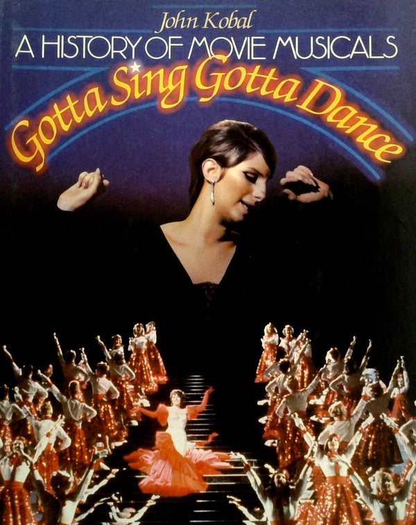 A History of the Movie Musical: Gotta Sing Gotta Dance