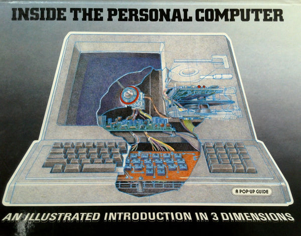 Inside the Personal Computer: An Illustrated Introduction in 3 Dimensions