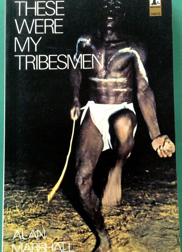 These Were My Tribesmen: A Young AustralianÕs Adventures Among the Aborigines of Central Australia
