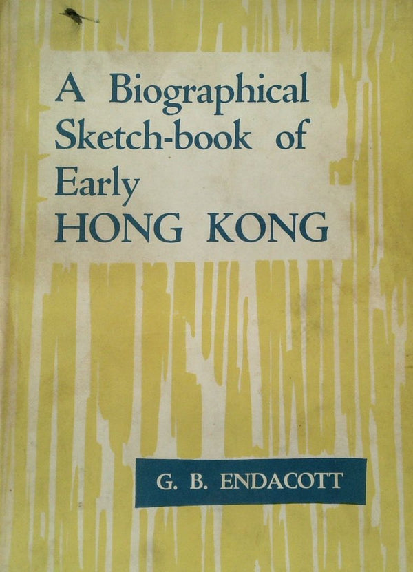 A Biographical Sketch-Book of Early Hong Kong