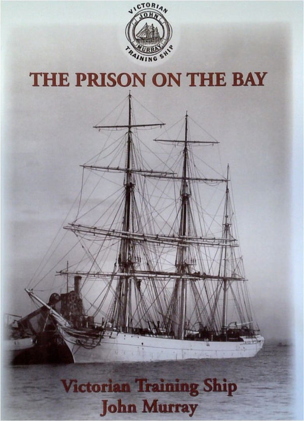 The Prison on the Bay: Victorian Training Ship [SIGNED]