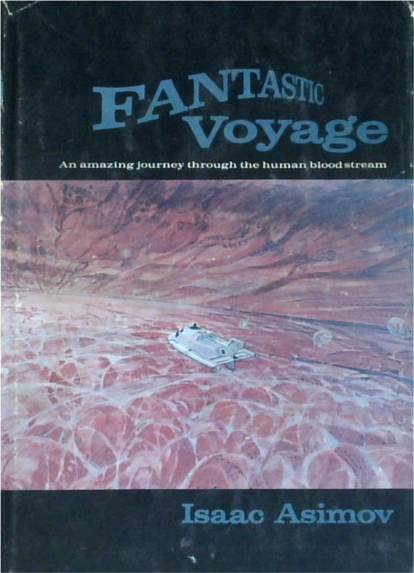 Fantastic Voyage: An Amazing Journey Through the Human Blood Stream