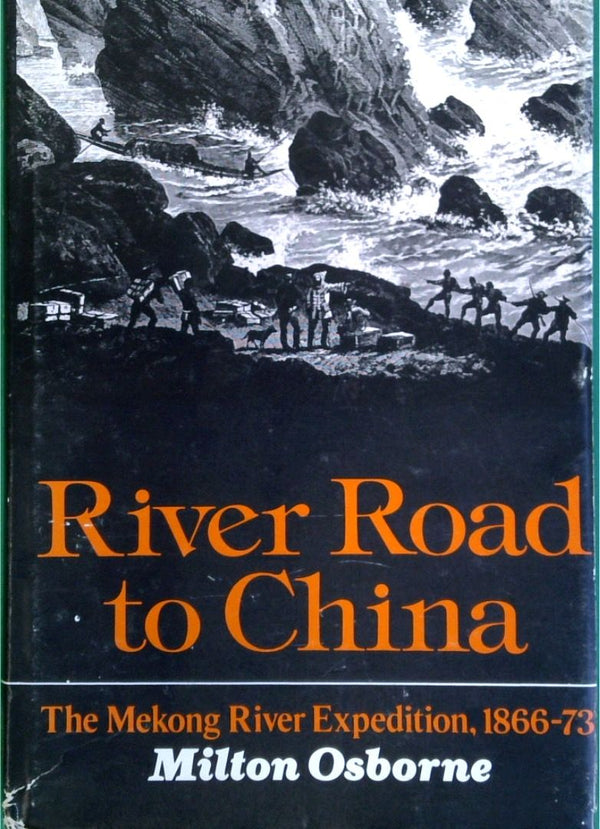 River Road to China: The Mekong River Expedition, 1866-73