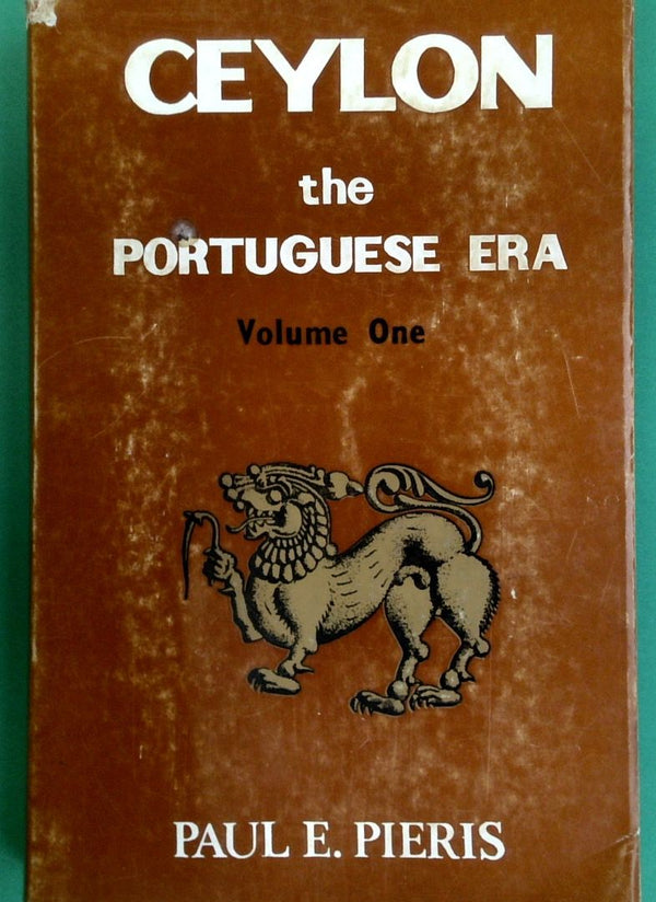 Ceylon: The Portuguese Era; Being a History of the Island for the Period 1505-1658, Volume 1