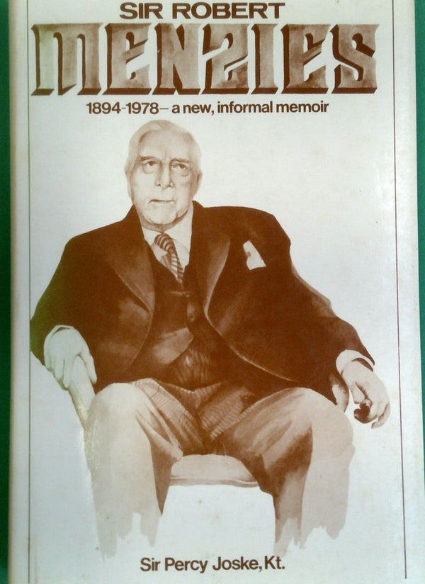Sir Robert Menzies: 1894-1978 - A New, Informal Memoir