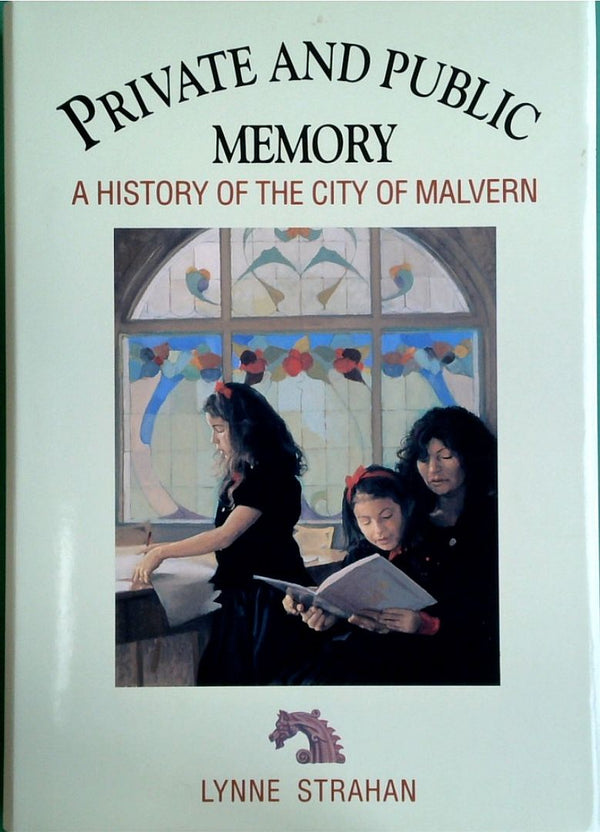 Private And Public Memory: A History Of The City Of Malvern
