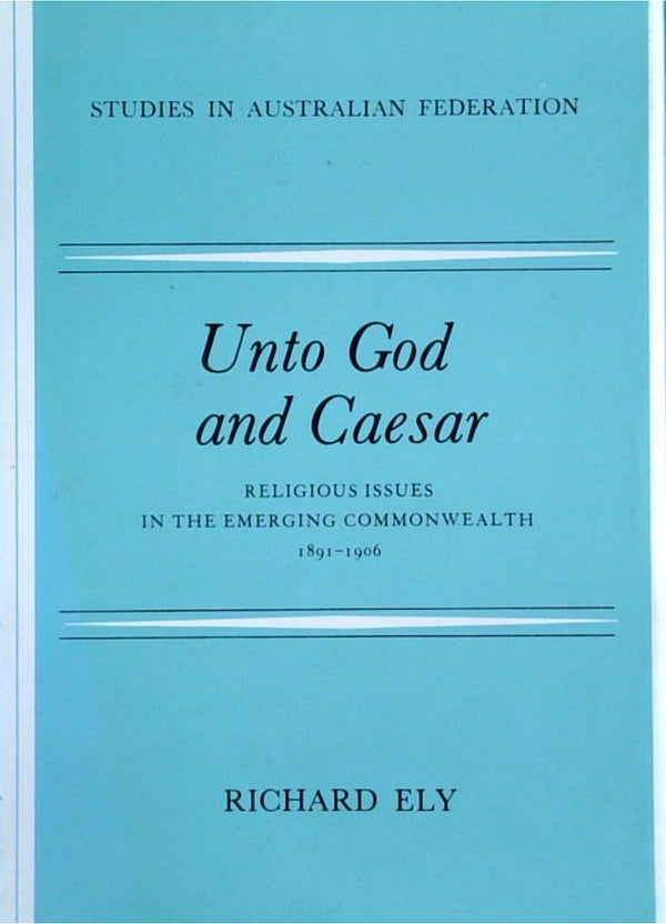 Unto God And Caesar: Religious Issues In The Emerging Commonwealth 1891-1906