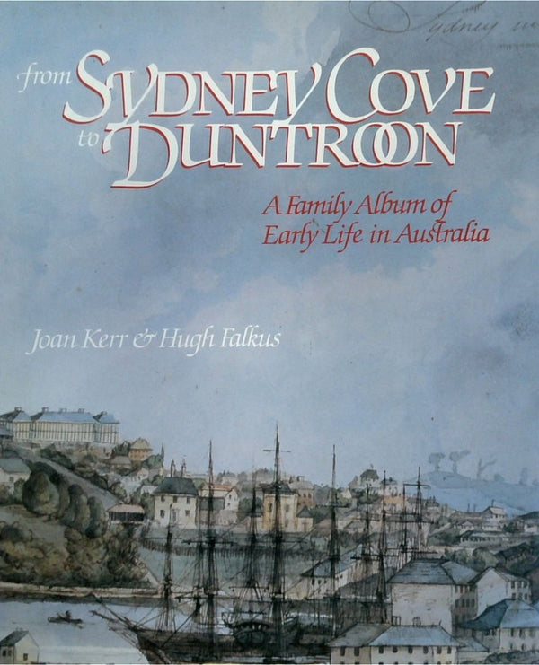 From Sydney Cove to Duntroon: A Family Album of Early Life in Australia