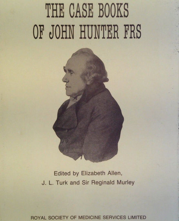 The Case Books of John Hunter FRS