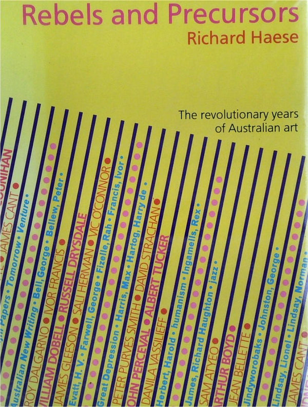 Rebels and Precursors: The Revolutionary Years of Australian Art [SIGNED]