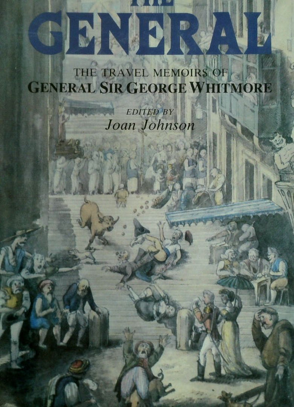 The General: The Travel Memoirs of General Sir George Whitmore