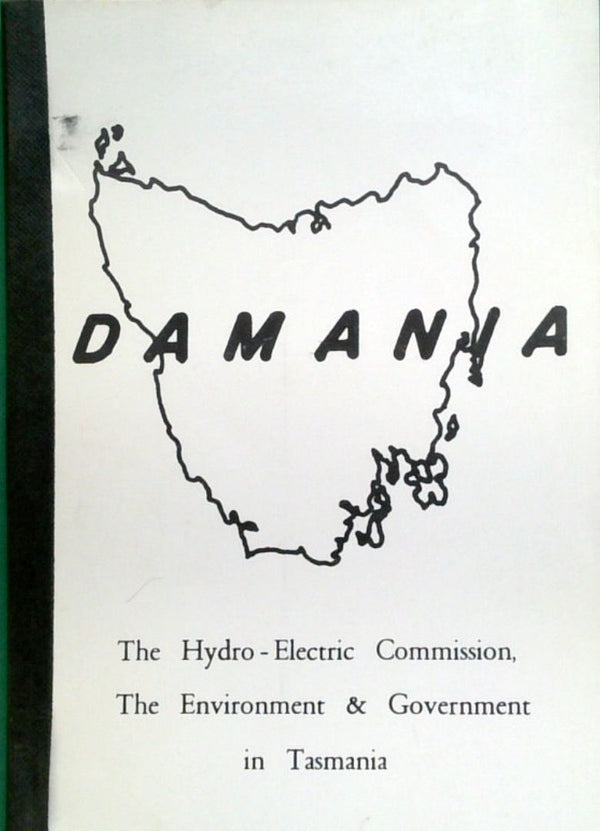 Damania: The Hydro-Electric Commission, the Environment and Government in Tasmania