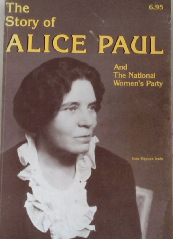 The Story of Alice Paul and the National WomanÕs Party