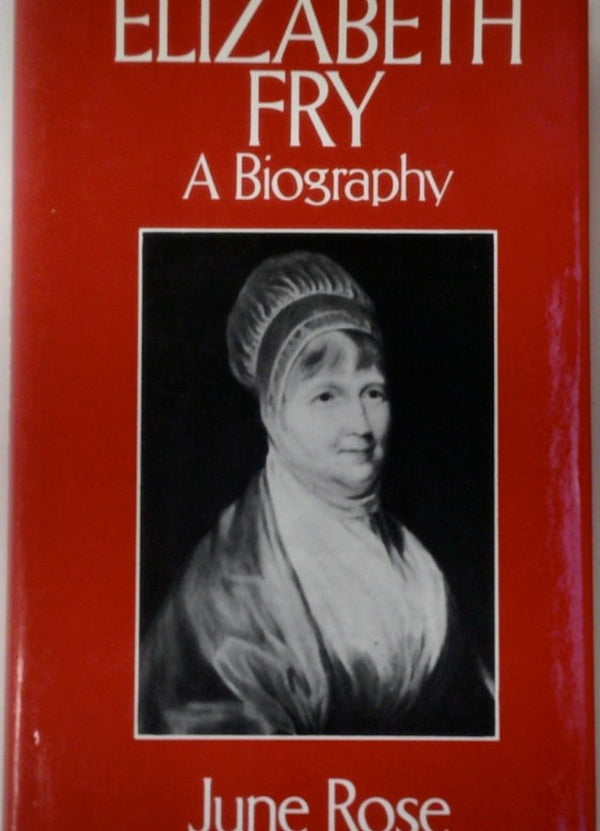 Elizabeth Fry: A Biography