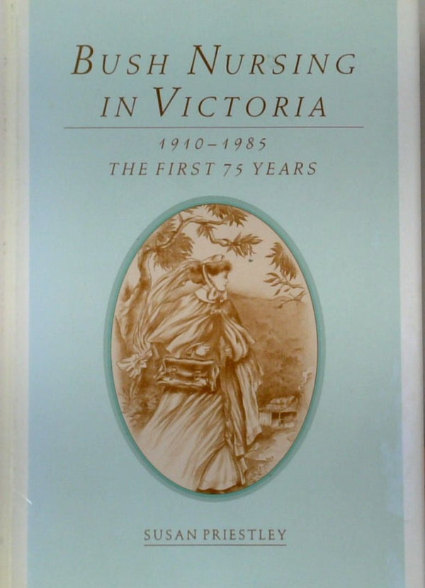 Bush Nursing in Victoria 1910-1985