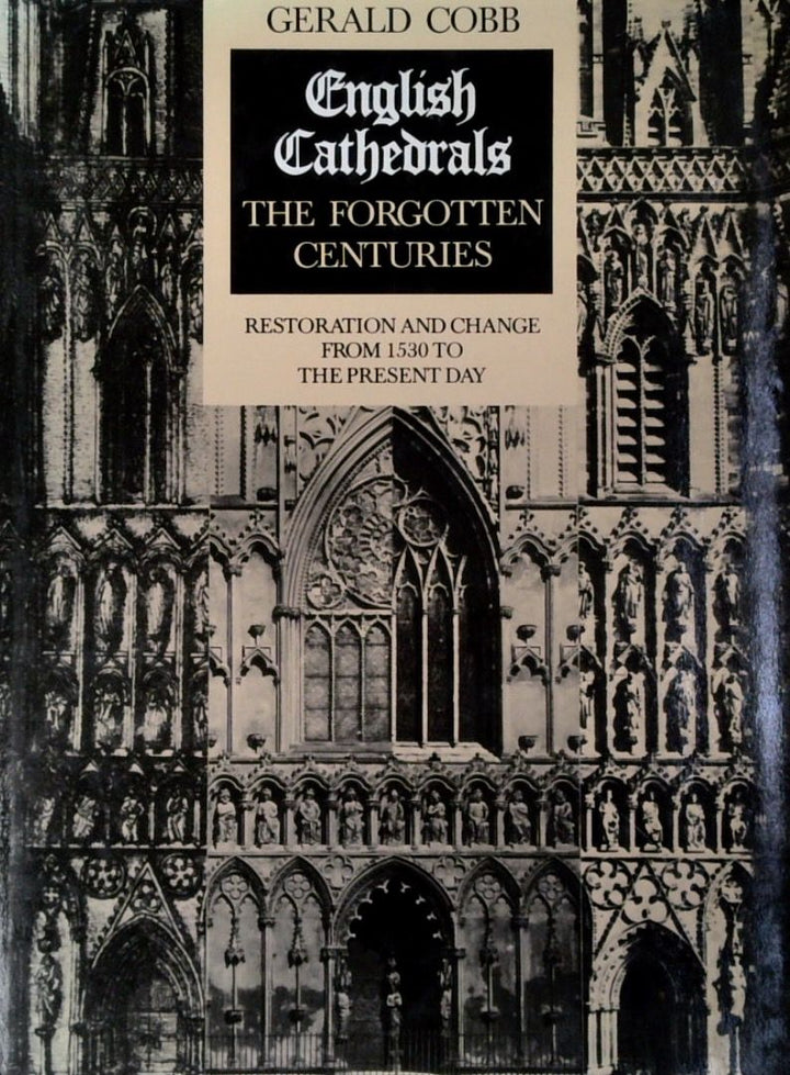 English Cathedrals: The Forgotten Centuries