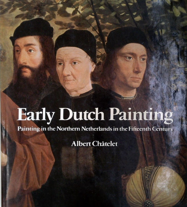 Early Dutch Paintings: Paintings in the Northern Netherlands in the Fifteenth Century