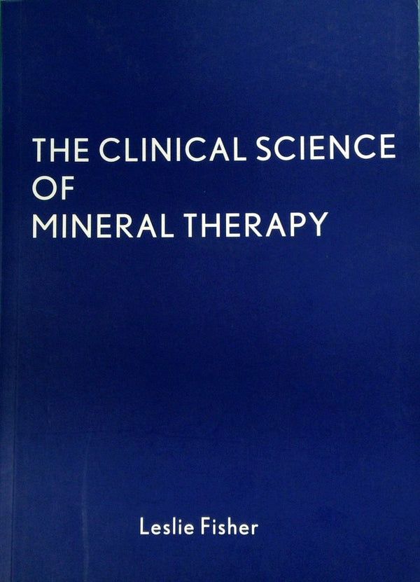 The Clinical Science of Mineral Therapy