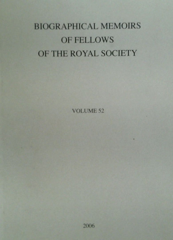 Biographical Memoirs of Fellows of the Royal Society Volume 52