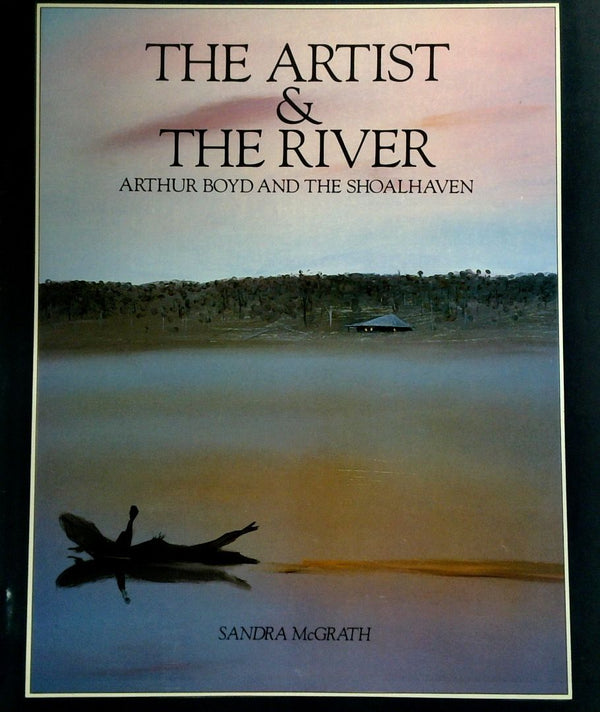 The Artist & the River: Arthur Boyd and the Shoalhaven
