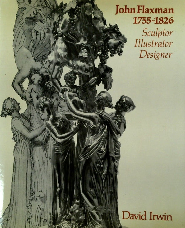 John Flaxman 1755-1826: Sculptor Illustrator Designer