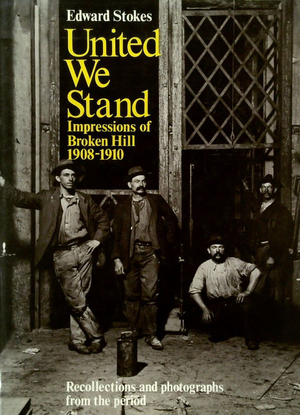 United We Stand: Impressions of Broken Hill 1908-1910