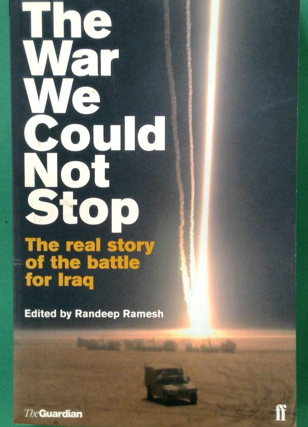 The War We Could Not Stop: The Real Story of the Battle for Iraq