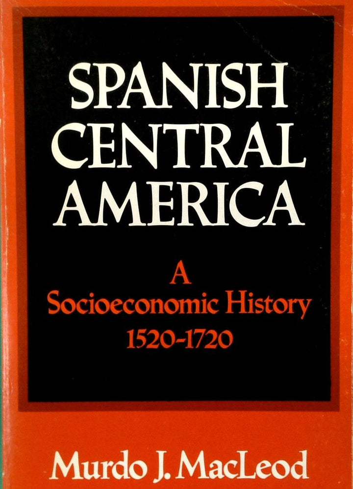 Spanish Central America: A Socioeconomic History 1520-1720