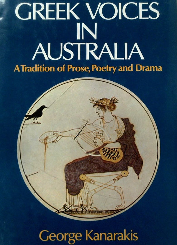 Greek Voices in Australia: A Tradition of Prose, Poetry and Drama