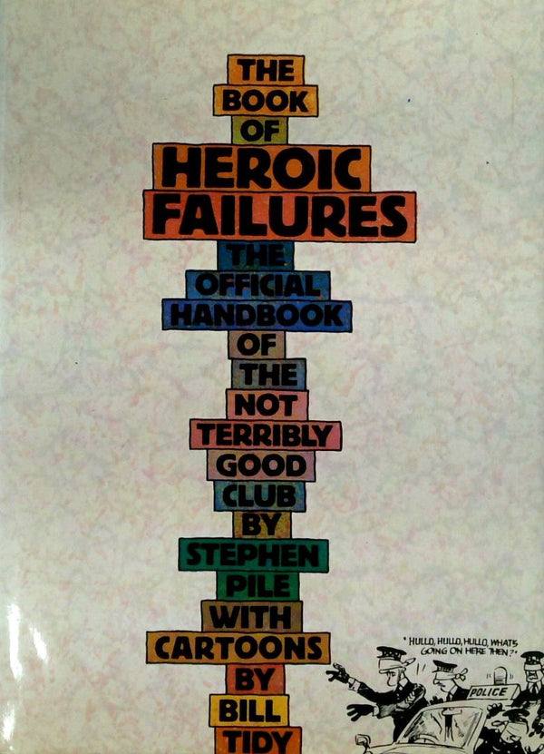 The Book of Heroic Failures: The Official Handbook of the Not Terribly Good Club