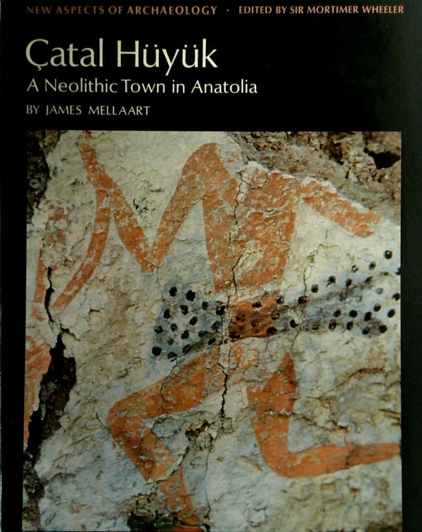 Catal Huyuk: A Neolithic Town in Anatolia