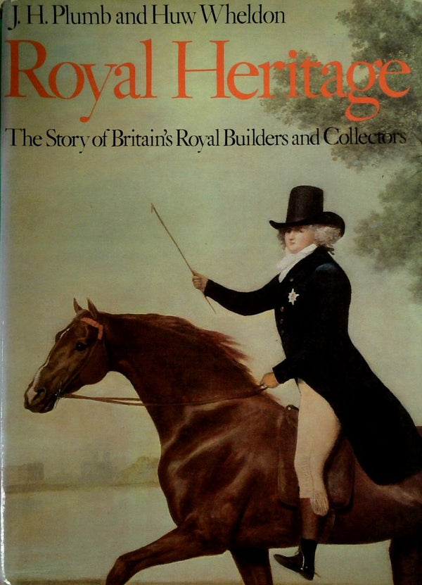 Royal Heritage: The Story of BritainÕs Royal Builders and Collectors